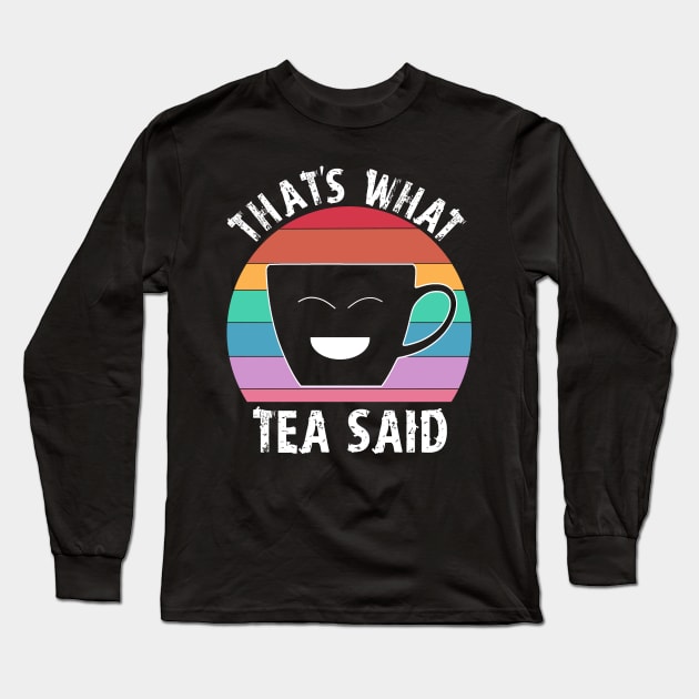 That's what Tea Said funny tea cup rainbow Long Sleeve T-Shirt by Timeforplay